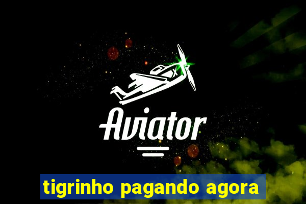 tigrinho pagando agora